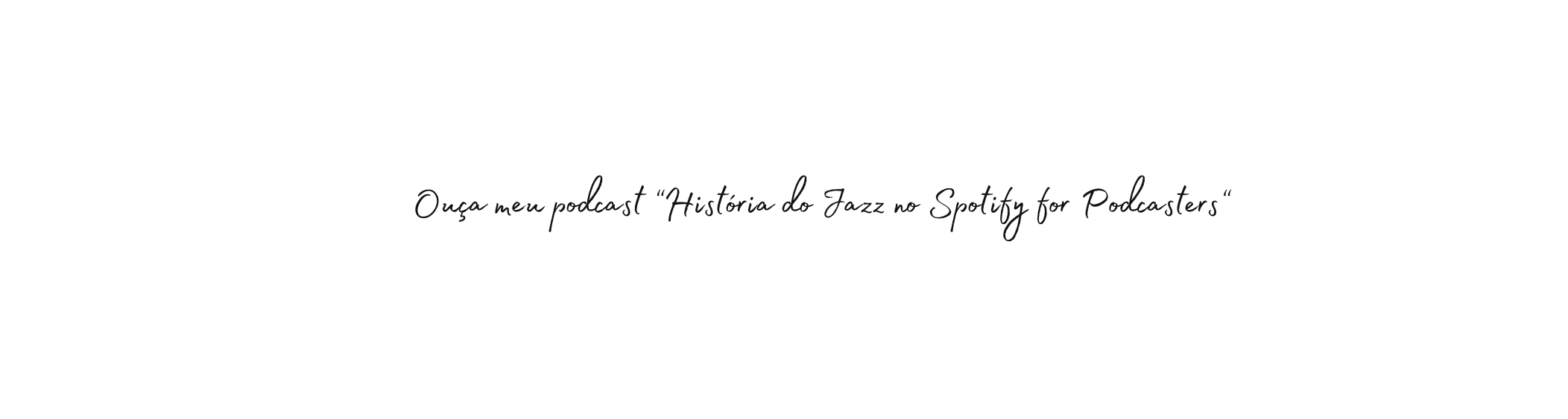 Ouça meu podcast História do Jazz no Spotify for Podcasters